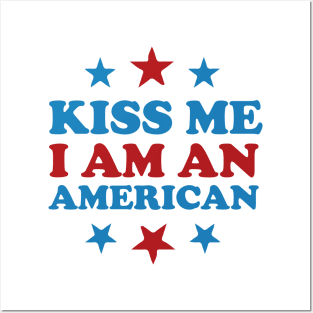 4th of july Kiss Me, I'm American - Patriotic Fun Design Posters and Art